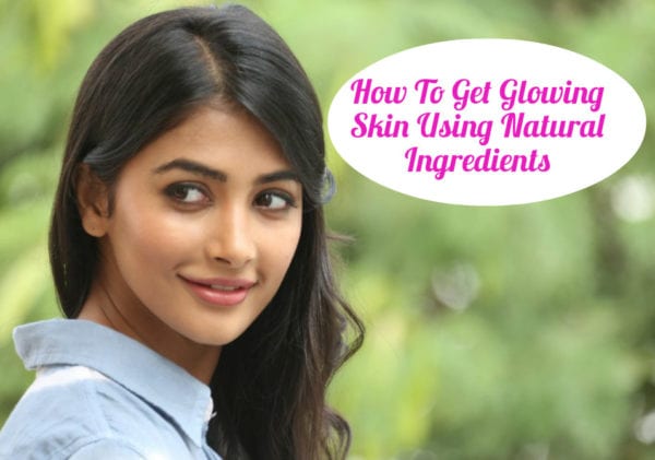 How To Get Glowing Skin Using Natural Ingredients